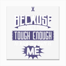 Tough Enough To Kick My Butt Autoimmune Disease Canvas Print