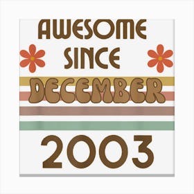 Awesome Since December 2003 Year Old Birthday Retro Canvas Print