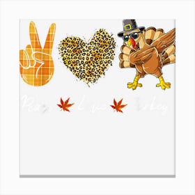 Funny Thanksgiving Peace Love Turkey Women Men Canvas Print