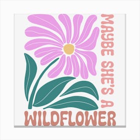 Maybe She S A Wildflower Canvas Print