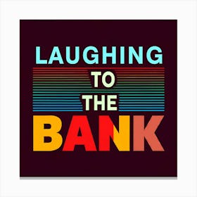 Laughing To The Bank 3 Canvas Print