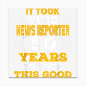 50 Years Old 50th Birthday Design For A News Reporter Canvas Print