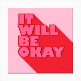 It Will Be Okay Square Canvas Print