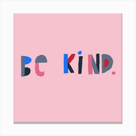 Be Kind Pink Canvas Print