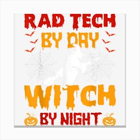 Funny Rad Tech By Day Witch By Night Halloween Costume Witch Canvas Print