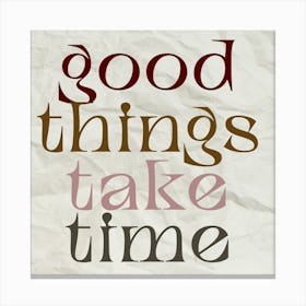 Good Things Take Time Stampe su tela