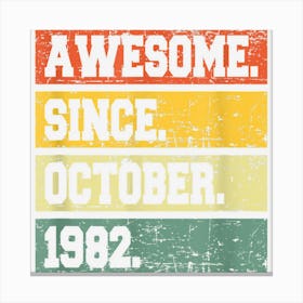 40th Birthday Decor 40 Years Old Awesome Since October 1982 Canvas Print