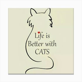 Life Is Better With Cats Canvas Print