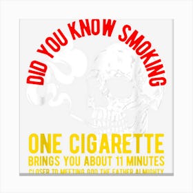 Funny Anti Smoking Smoking Brings You Closer To Our Maker Canvas Print