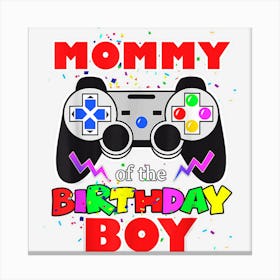 Mommy Of The Birthday Boy Matching Video Gamer Birthday Mom 1 Canvas Print