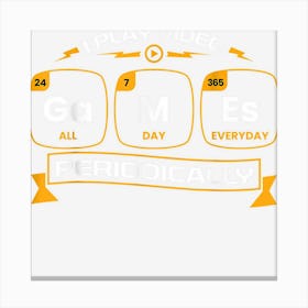 I Play Video Games Periodically Element Table Game Lovers Canvas Print