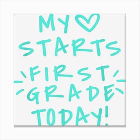 My Love Starts First Grade Today Canvas Print