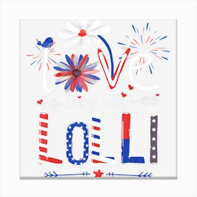 Hot Trend I Love Being Called Lolli Usa Flag 4th Of July Canvas Print