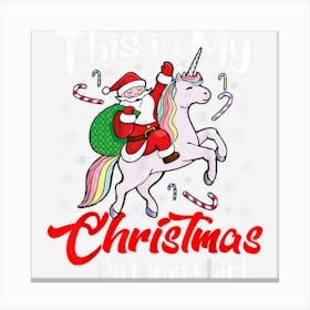 Ugly Xmas Sweater Santa Unicorn This Is My Christmas Pajama Canvas Print