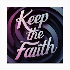 Keep The Faith 3 Canvas Print