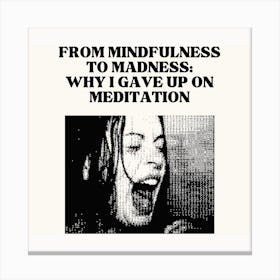Mindfulness To Madness Square Canvas Print