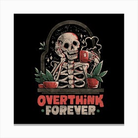Overthink Forever - Evil Dark Funny Skull Skeleton Gift 1 Canvas Print