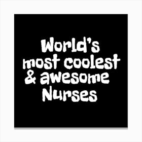 Most Coolest And Awesome Nurses Canvas Print