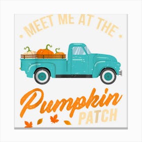 Meet Me At The Pumpkin Patch Truck Halloween Hello Fall 2022 Canvas Print