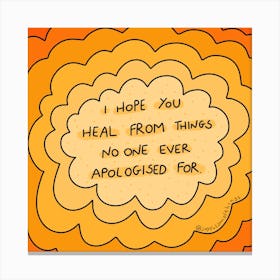 Hope You Heal From Things No One Ever Apologized For Canvas Print