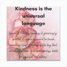 Kindness Is The Universal Language Canvas Print
