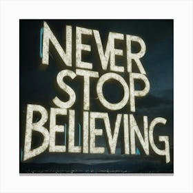 Never Stop Believing Canvas Print