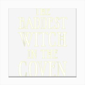 The Baddest Witch In The Coven Canvas Print