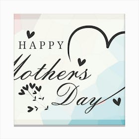 Happy Mothers Day 1 Canvas Print