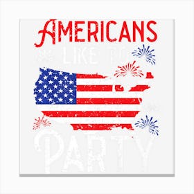 Trending Americans Like To Party America Usa Patriotic Canvas Print