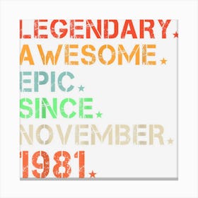 Legendary Awesome Epic Since November 1981 Retro Birthday Canvas Print