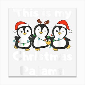 Penguin Christmas This Is My Christmas Pajama Canvas Print