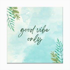 Good Vibe Only Canvas Print