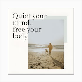 Quiet Your Mind, Free Your Body Canvas Print