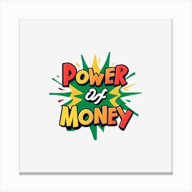 Power Of Money Canvas Print