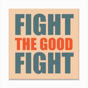 Fight The Good Fight Teal And Orange Square Canvas Print