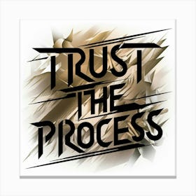 Trust The Process 8 Canvas Print