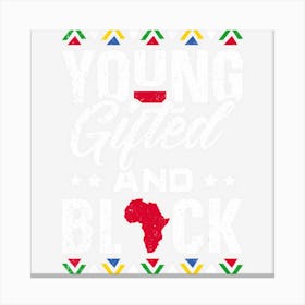 Young Gifted & Black African Pride Black History Month Canvas Print