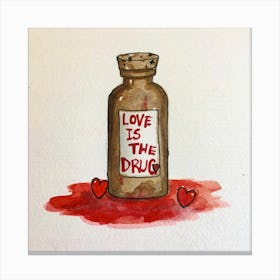 Love Is The Drug 1 Canvas Print