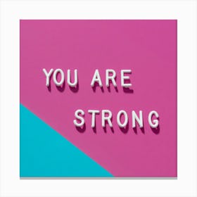 You Are Strong 1 Canvas Print