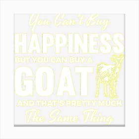 Goat Themed Gift Funny Goat Happiness Canvas Print