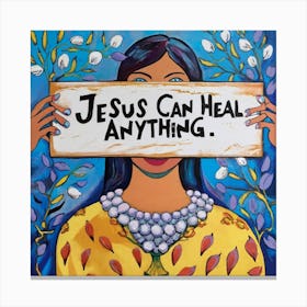 Jesus Can Heal Anything 2 Canvas Print