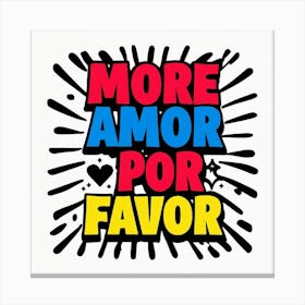 More Amor Por Favor Canvas Print