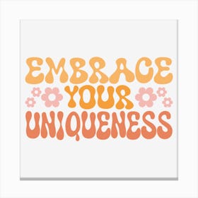 Embrace Your Uniqueness Canvas Print