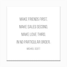 Make Friends First Michael Scott Quote Canvas Print