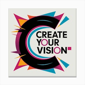 Create Your Vision Canvas Print