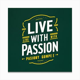 Live With Passion 4 Canvas Print
