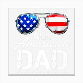 All American Dad 4th Of July Gifts Fathers Day Canvas Print