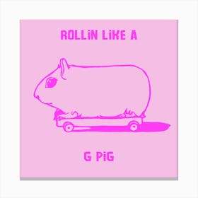 Rollin Like A G Pig Canvas Print