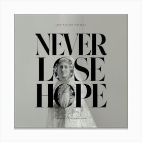 Never Lose Hope Canvas Print