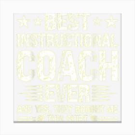 Best Instructional Coach Ever Funny Instructional Coach Canvas Print